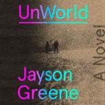 UnWorld, Jayson Greene