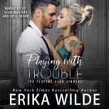 Playing with Trouble, Erika Wilde
