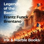 Legends of the Bastille, Frantz Funck Brentano