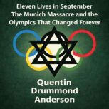 Eleven Lives in September The Munich..., Quentin Drummond Anderson