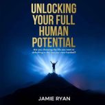 Unlocking Your Full Human Potential, Jamie Ryan