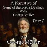 A Narrative of Some of the Lords Dea..., George Muller