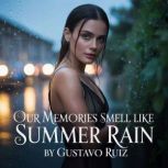 Our memories smell like summer rain, Gustavo Ruiz