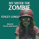 My Sister the Zombie, Stacey Longo