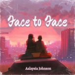 Face to Face, Aalaysia Johnson