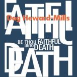 Be Thou Faithful unto Death, Dag HewardMills