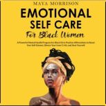EMOTIONALSELF CARE For BLACK WOMEN, Maya Morrison