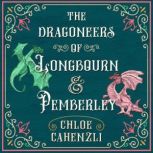 The Dragoneers of Longbourn and Pembe..., Chloe Cahenzli