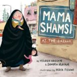 Mama Shamsi at the Bazaar, Mojdeh Hassani