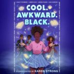 Cool. Awkward. Black., Karen Strong