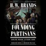Founding Partisans, H. W. Brands