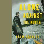 Alone Against the North, Adam Shoalts
