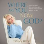 Where Are You Now, God?, Tammy Trent