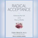 Radical Acceptance Embracing Your Life with the Heart of a Buddha, PhD Brach