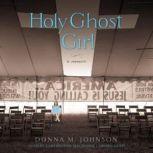 Holy Ghost Girl, Donna M. Johnson