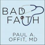 Bad Faith When Religious Belief Undermines Modern Medicine, MD Offit