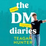 The DM Diaries, Teagan Hunter