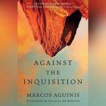 Against the Inquisition, Marcos Aguinis