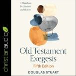 Old Testament Exegesis, Fifth Edition A Handbook for Students and Pastors, Douglas Stuart