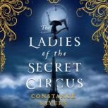 The Ladies of the Secret Circus, Constance Sayers