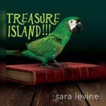 Treasure Island!!!, Sara Levine