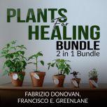 Plants for Healing Bundle: 2 in 1 Bundle, Medicinal Plants, Medicinal Herbs, Fabrizio Donovan and Francisco E. Greenlane