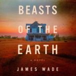 Beasts of the Earth, James Wade