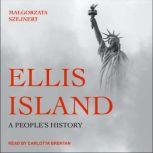 Ellis Island A People's History, Ma?gorzata Szejnert