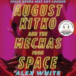 August Kitko and the Mechas from Space, Alex White