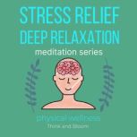 Stress Relief Deep Relaxation Meditat..., Think and Bloom