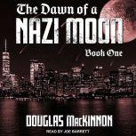 The Dawn of a Nazi Moon, Douglas MacKinnon
