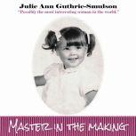 Master In The Making, Julie Ann Guthrie-Smulson