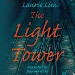 The Light Tower A dramatic page-turning mystery about a daughter's search for the truth behind her mother's suicide and her own traumatic birth: two events that happen simultaneously, Laurie Lisa