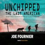 Unchipped The Last American, Joe Fournier