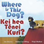 Where is This Dog?  Kei hea T?nei Ku..., Ian Munro