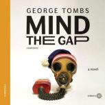 Mind the Gap A Novel, George Tombs