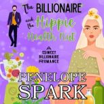 The Billionaire and the Hippie Health..., Penelope Spark