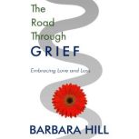 The Road Through Grief, Barbara Hill