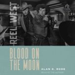 Blood on the Moon, Alan K. Rode