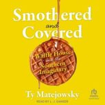 Smothered and Covered, Ty Matejowsky