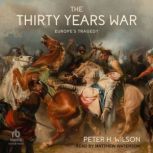 The Thirty Years War, Peter H. Wilson