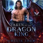 Taken by the Dragon King, Amelia Shaw