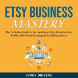 Etsy Business Mastery, Cindy Drivers