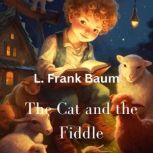 The Cat and the Fiddle, L. Frank Baum
