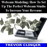 Webcam Modeling How To Set Up The Pe..., Trevor Clinger