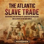 The Atlantic Slave Trade An Enthrall..., Billy Wellman