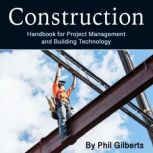 Construction, Phil Gilberts