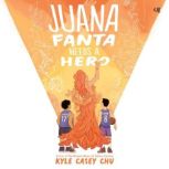 Juana Fanta Needs a Hero, Kyle Casey Chu