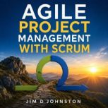 Agile and Scrum, Jim D Johnston