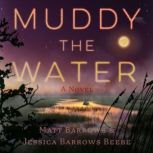 Muddy the Water, Matt Barrows